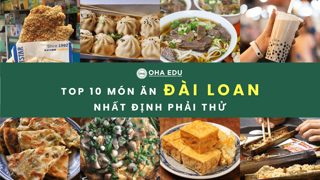 Văn hóa ẩm thực Đài Loan: 10 món ăn nhất định phải thử khi du học