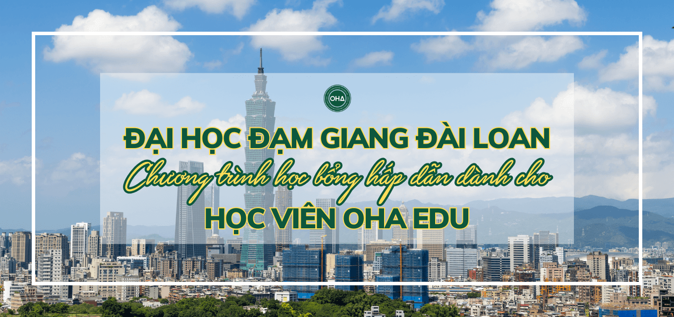 Đại học Đạm Giang Đài Loan – Chương Trình Học Bổng Hấp Dẫn Dành Cho Học Viên OHA EDU