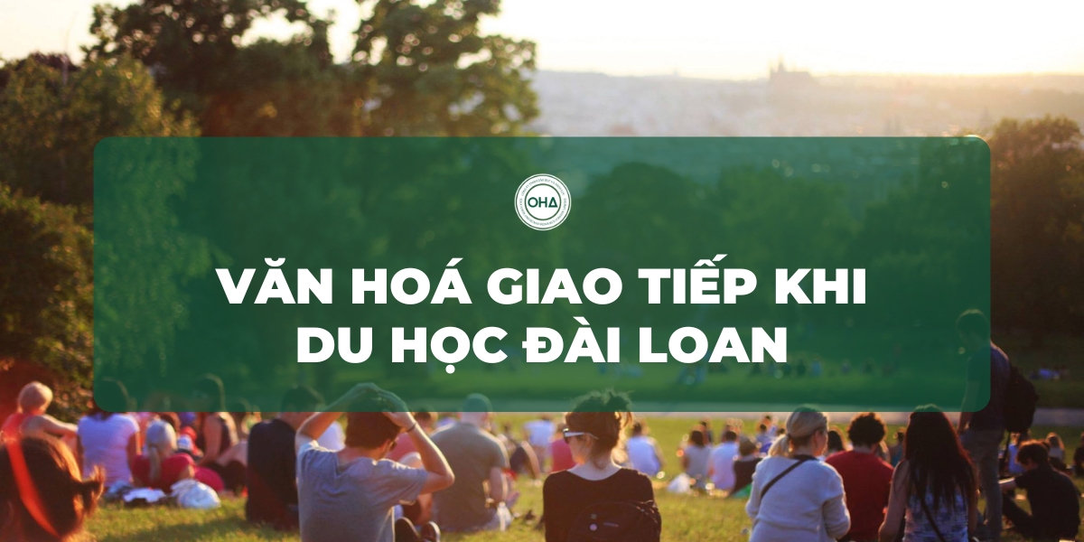 Văn Hóa Giao Tiếp Khi Du Học Đài Loan: Những Điều Bạn Cần Biết