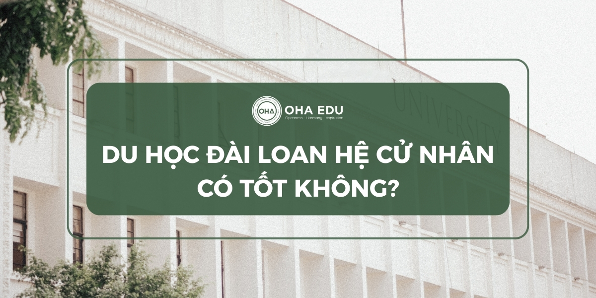 Du học Đài Loan hệ Cử nhân Đại học có tốt không? Phân tích từ A đến Z
