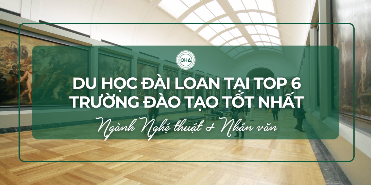 Du học Đài Loan tại top 6 trường đào tạo tốt nhất Lĩnh vực Nghệ thuật và Nhân văn