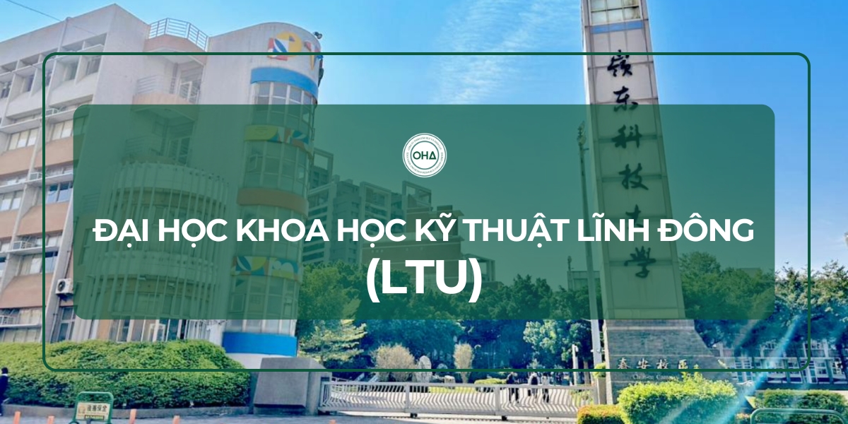  Khám phá trường Đại học Lĩnh Đông (LTU) 